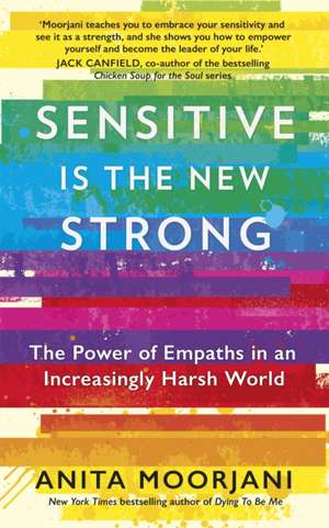 Sensitive is the New Strong de Anita Moorjani