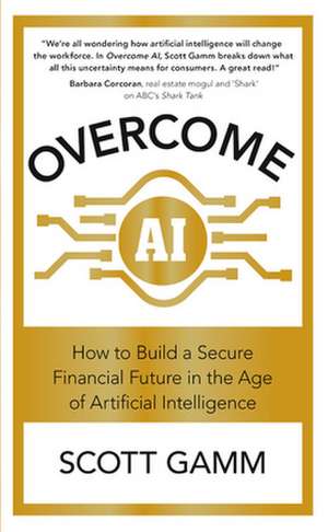 Overcome AI de Scott Gamm