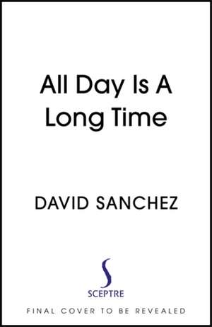 All Day Is A Long Time de David Sanchez