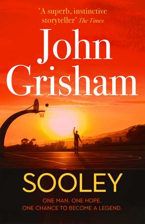 Sooley: The edge-of-your-seat drama from the number 1 Sunday Times bestselling author de John Grisham