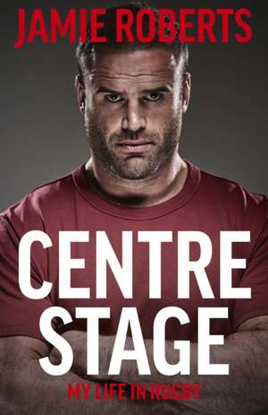 Centre Stage de Jamie Roberts