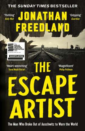 The Escape Artist: The Man Who Broke Out of Auschwitz to Warn the World de Jonathan Freedland