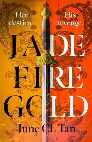 Jade Fire Gold: The addictive, epic young adult fantasy debut de June CL Tan