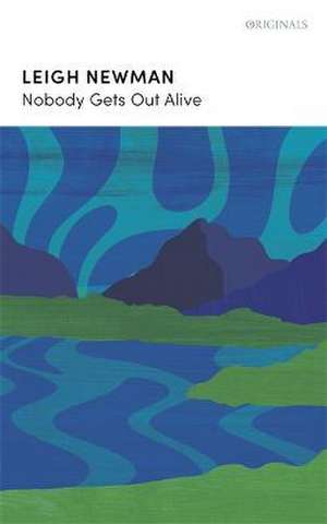 Nobody Gets Out Alive de Lee Newman