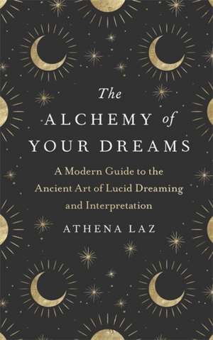 The Alchemy of Your Dreams de Athena Laz