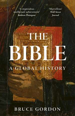 The Bible: A Global History de Bruce Gordon