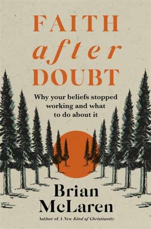 Faith after Doubt de Brian D. Mclaren