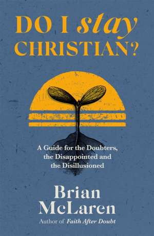 Do I Stay Christian? de Brian D. Mclaren