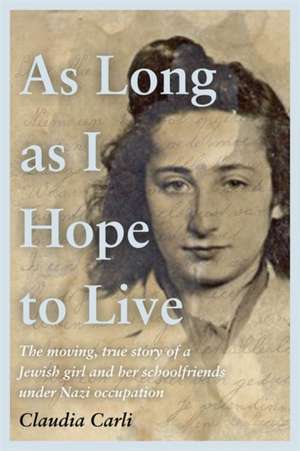 As Long As I Hope to Live de Claudia Carli