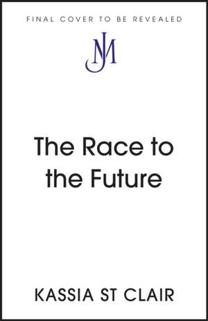 The Race to the Future de Kassia St. Clair