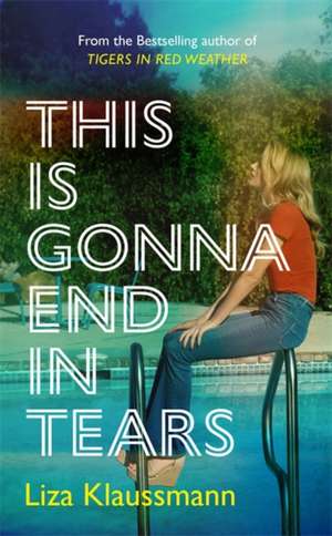 This is Gonna End in Tears de Liza Klaussmann