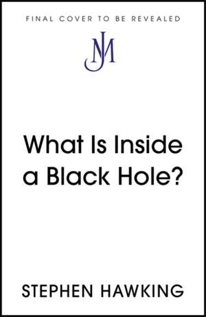 What Is Inside a Black Hole? de Stephen Hawking