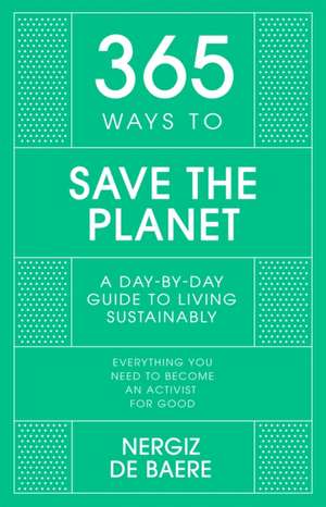 365 Ways to Save the Planet de Nergiz De Baere