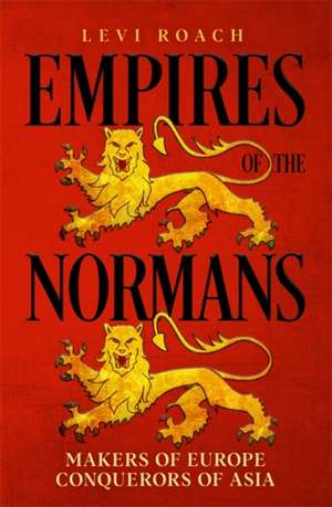 Empires of the Normans de Levi Roach