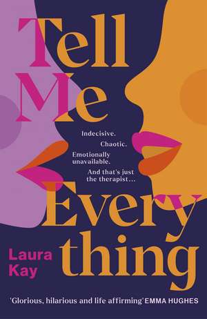 Tell Me Everything: Heartfelt and funny, this is the perfect will-they-won't-they romance de Laura Kay