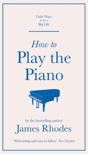 How to Play the Piano de James Rhodes