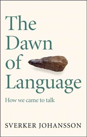 The Dawn of Language de Sverker Johansson