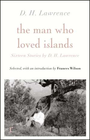 The Man Who Loved Islands: Sixteen Stories (riverrun editions) by D H Lawrence de D. H. Lawrence