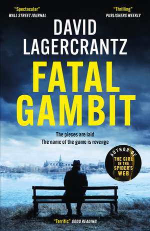 Fatal Gambit: By the author of THE GIRL IN THE SPIDER'S WEB de David Lagercrantz