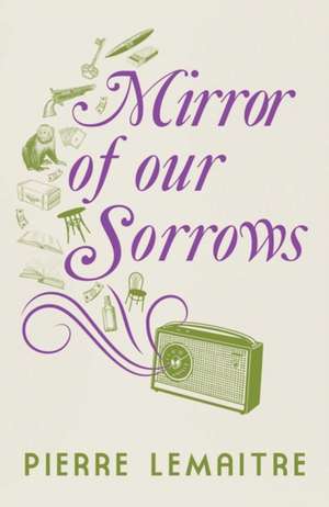 Mirror of our Sorrows de Pierre Lemaitre