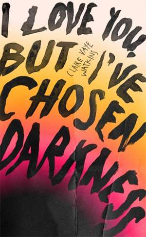 Vaye Watkins, C: I Love You But I've Chosen Darkness de Claire Vaye Watkins