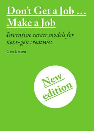 Don't Get a Job...Make a Job New Edition de Gem Barton