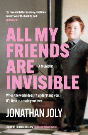 All My Friends Are Invisible de Jonathan Joly