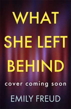 What She Left Behind de Emily Freud