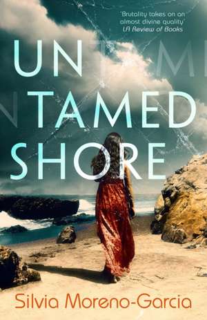 Moreno-Garcia, S: Untamed Shore de Silvia Moreno-Garcia