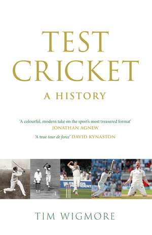 Test Cricket: A History (SUNDAY TIMES SPORTS BOOK OF THE YEAR 2025) de Tim Wigmore