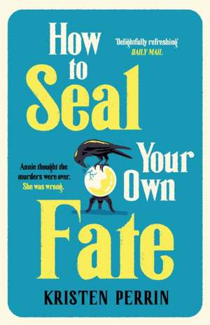 How To Seal Your Own Fate de Kristen Perrin