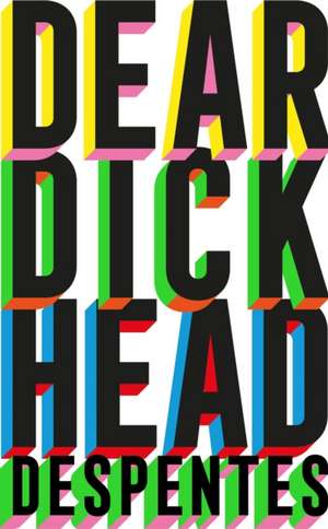 Dear Dickhead de Virginie Despentes