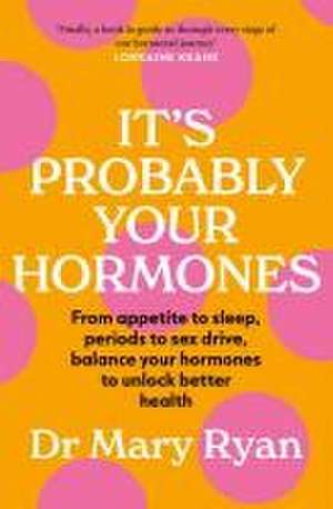 It's Probably Your Hormones de Mary Ryan