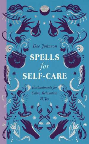 Spells for Self-Care de Dee Johnson