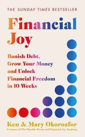 Financial Joy: Set your financial goals for 2026 - Banish Debt, Grow Your Money and Unlock Financial Freedom de Ken Okoroafor