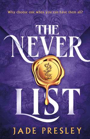 The Never List: a steamy, why-choose romantasy perfect for fans of Blood of Hercules, Bonded by Thorns and From Blood and Ash de Jade Presley