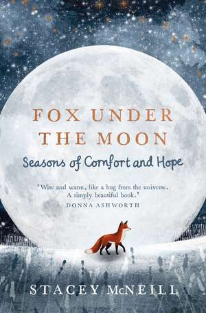Fox Under the Moon: Seasons of Comfort and Hope de Stacey McNeill
