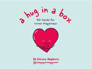 A Hug in a Box: 40 Cards for Inner Happiness de Dr Emma Hepburn