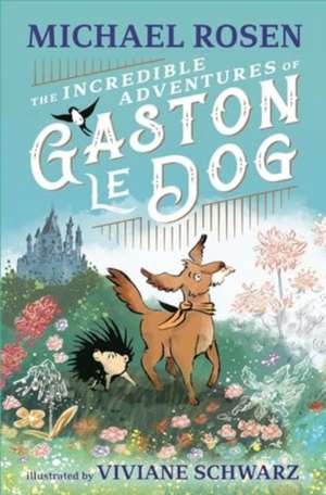 The Incredible Adventures of Gaston le Dog de Michael Rosen