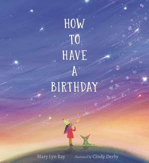 Ray, M: How to Have a Birthday de Mary Lyn Ray