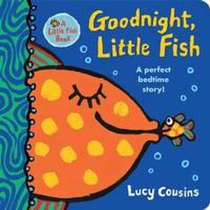 Goodnight, Little Fish de Lucy Cousins