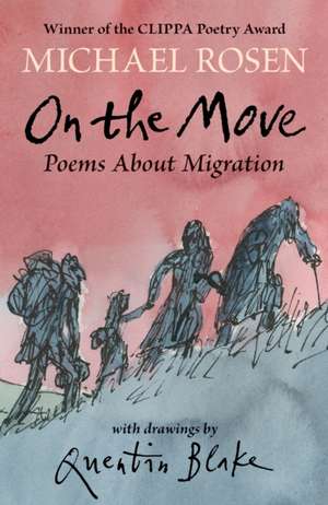 On the Move: Poems About Migration de Michael Rosen