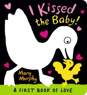 I Kissed the Baby! de Mary Murphy