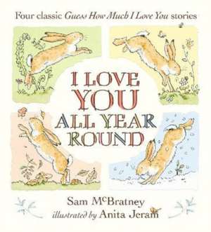 I Love You All Year Round: Four Classic Guess How Much I Love You Stories de Sam McBratney