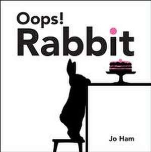 Ham, J: Oops! Rabbit de Jo Ham