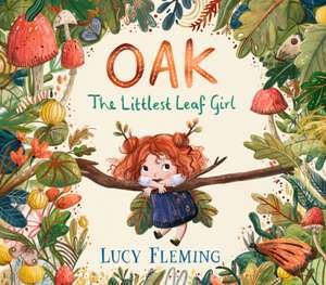 Oak, the Littlest Leaf Girl de Lucy Fleming