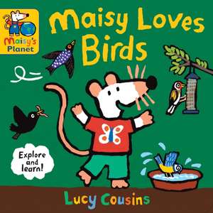 Maisy Loves Birds: A Maisy's Planet Book de Lucy Cousins