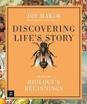 Discovering Life's Story: Biology's Beginnings de Joy Hakim