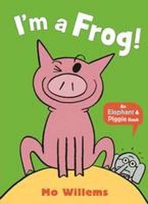 I'm a Frog! de Mo Willems