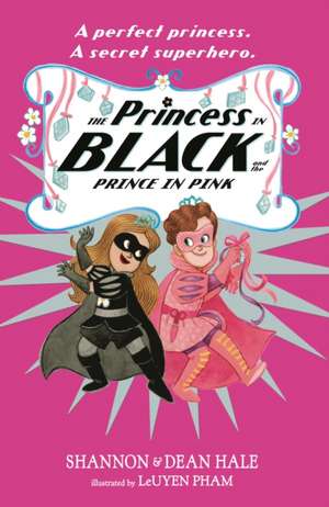 The Princess in Black and the Prince in Pink de Dean Hale